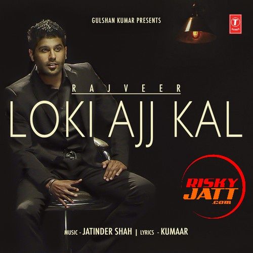 Loki Ajj Kal Rajveer Mp3 Song Download