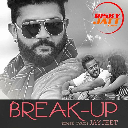 Break Up 2 By Jay Jeet full album mp3 songs