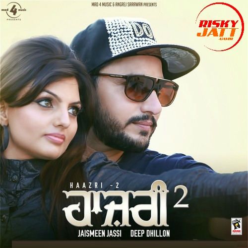 Haazri 2 By Deep Dhillon and Jaismeen Jassi full album mp3 songs