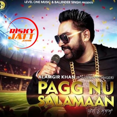 Pagg Nu Salamaan Alamgir Khan Mp3 Song Download