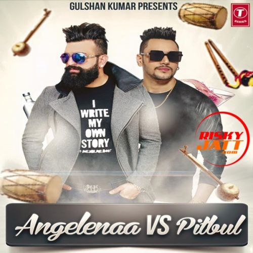 Angelenaa vs Pitbul Navraj Hans Mp3 Song Download