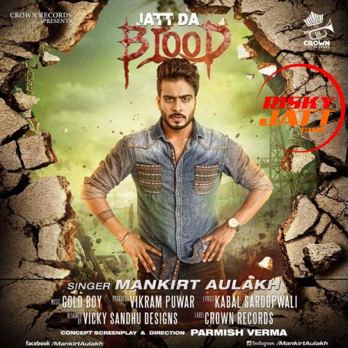 Jatt Da Blood (Reloaded) Mankirt Aulakh Mp3 Song Download