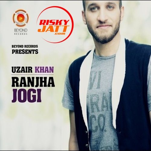 Ranjha Jogi Uzair Khan Mp3 Song Download