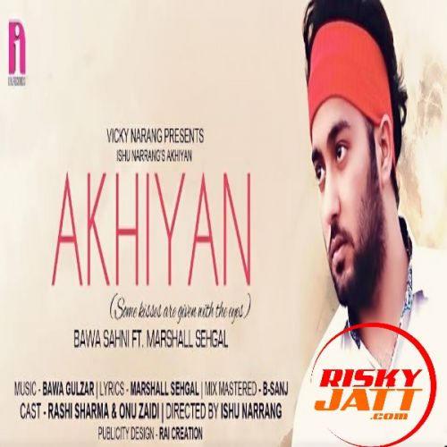 Akhiyaan Bawa Sahni Mp3 Song Download