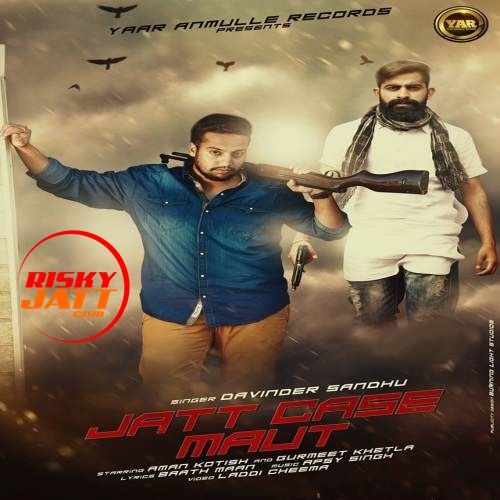 Jatt Case Maut Davinder Sandhu Mp3 Song Download