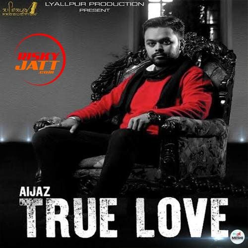 True Love Aijaz Mp3 Song Download