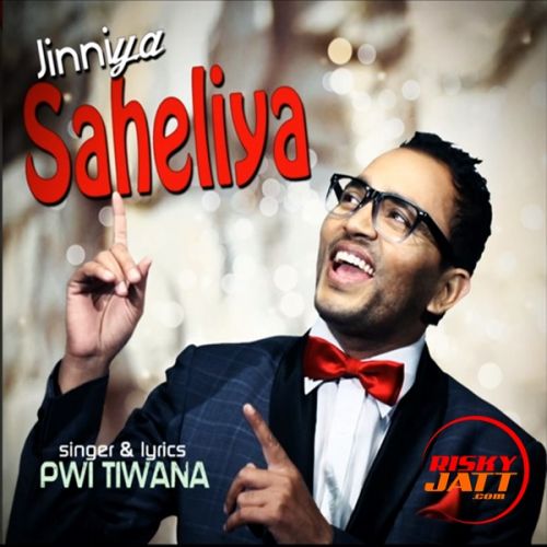 Jinniya Saheliya Pwi Tiwana Mp3 Song Download