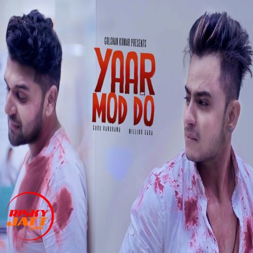 Yaar Mod Do Millind Gaba, Guru Randhawa Mp3 Song Download