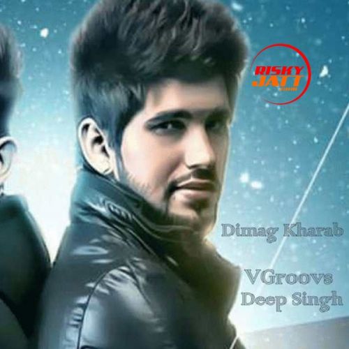 Dimag Kharab Deep Singh Mp3 Song Download