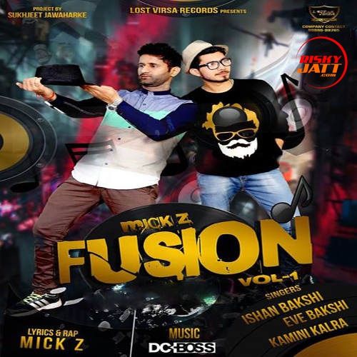 Mick Z Fusion Ishan Bakshi Mp3 Song Download