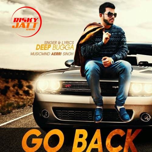 Go Back Deep Bugga Mp3 Song Download