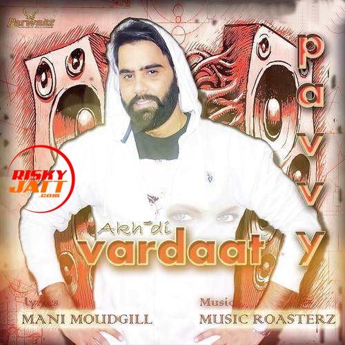 Akh Di Vardaat Pavvy Mp3 Song Download