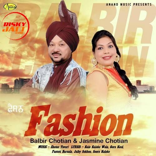 Fashion Balbir Chotian Mp3 Song Download