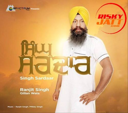 Singh Sardaar Ranjit Singh Gillan Wala Mp3 Song Download