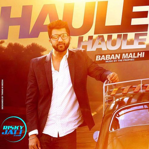 Haule Haule Baban Malhi Mp3 Song Download