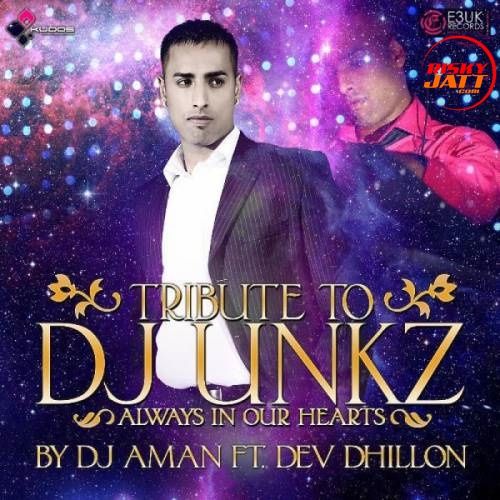 DJ Unkz (Tribute) Dj Aman, Dev Dhillon Mp3 Song Download