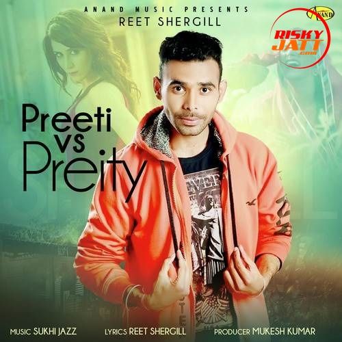 Preeti vs Preity Reet Shergill Mp3 Song Download