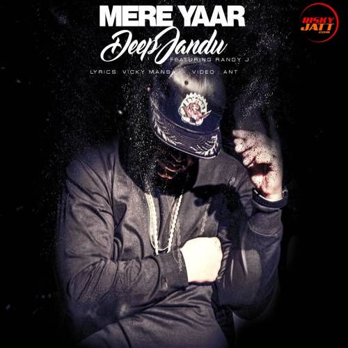 Mere Yaar Deep Jandu, Randy J Mp3 Song Download