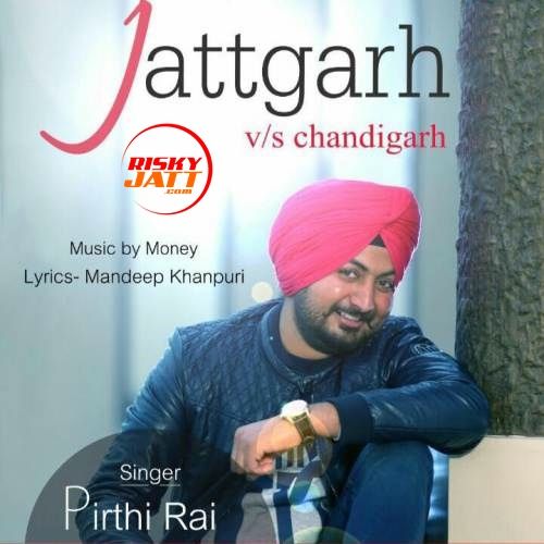 Jattgarh vs Chandigarh Pirthi Rai Mp3 Song Download