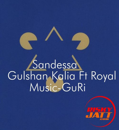 Sandessa Gulshan Kalia, Royal Mp3 Song Download