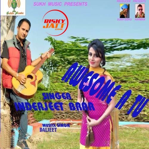 Awesome A Tu InderJeet Brar Mp3 Song Download