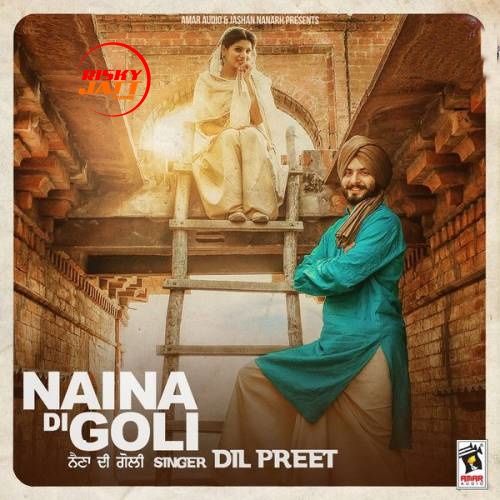 Naina Di Goli Dil Preet Mp3 Song Download