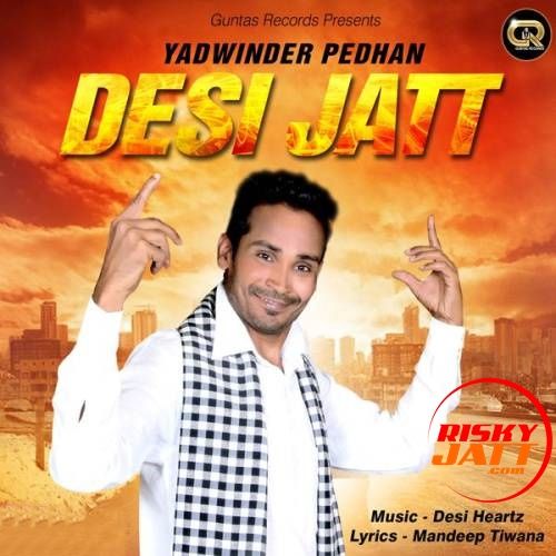 Desi Jatt Yadwinder Pedhan Mp3 Song Download