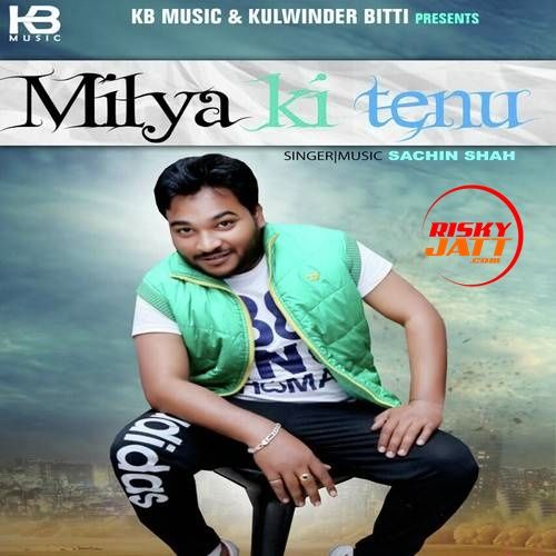 Milya Ki Tenu Sachin Shah Mp3 Song Download