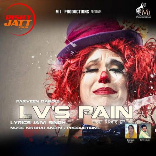 Lv's Pain Parveen Dardi Mp3 Song Download