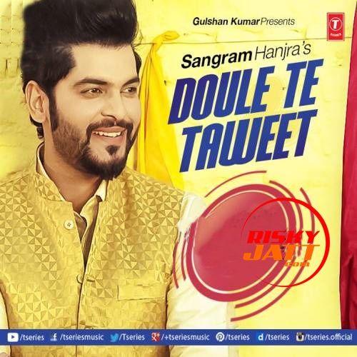 Doule Te Taweet Sangram Hanjra Mp3 Song Download