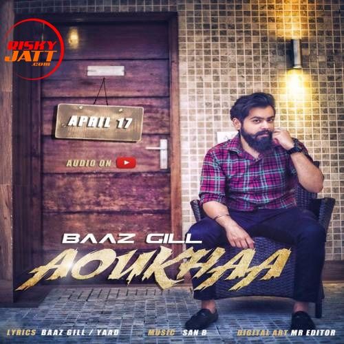 Aoukha Baaz Gill Mp3 Song Download