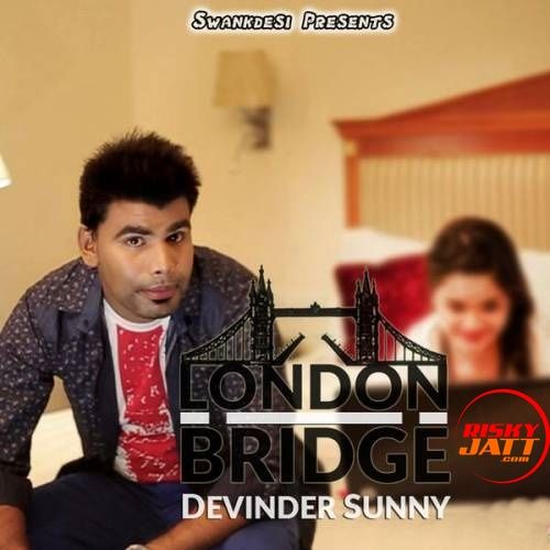 London Bridge Devinder Sunny Mp3 Song Download