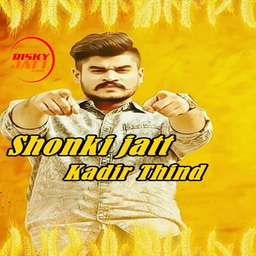 Shonki Jatt Kadir Thind Mp3 Song Download