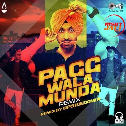 Pagg Wala Munda (Remix) Diljit Dosanjh, Upside Down Mp3 Song Download