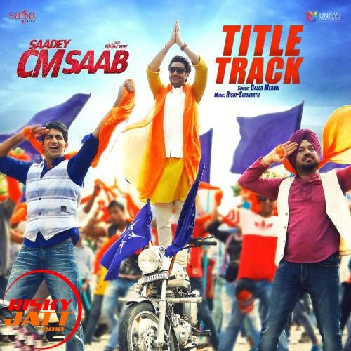 Saadey CM Saab Daler Mehndi Mp3 Song Download