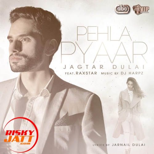 Pehla Pyaar Raxstar, Jagtar Dulai Mp3 Song Download