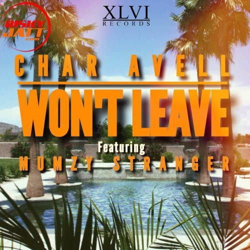 Wont Leave Char Avell, Mumzy Stranger Mp3 Song Download