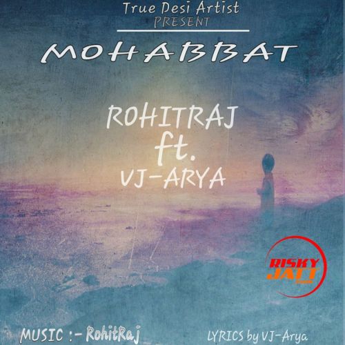 Mohabbat Rohit Raj, VJ Arya Mp3 Song Download