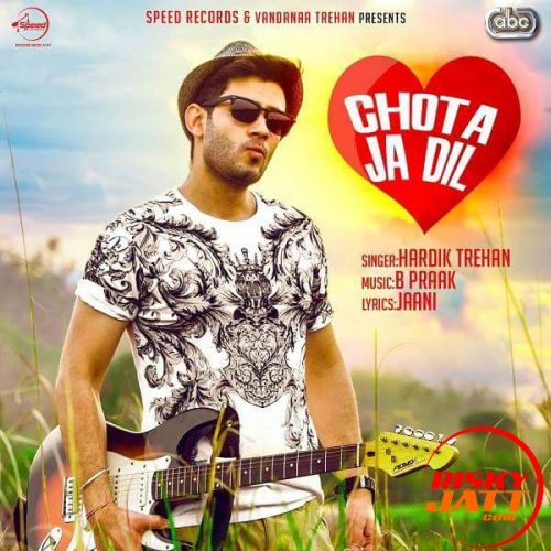 Chota Ja Dil Hardik Trehan, B Praak Mp3 Song Download