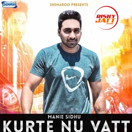 Kurte Nu Vatt Manie Sidhu Mp3 Song Download