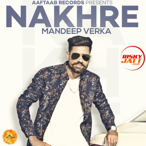 Nakhre Mandeep Verka Mp3 Song Download