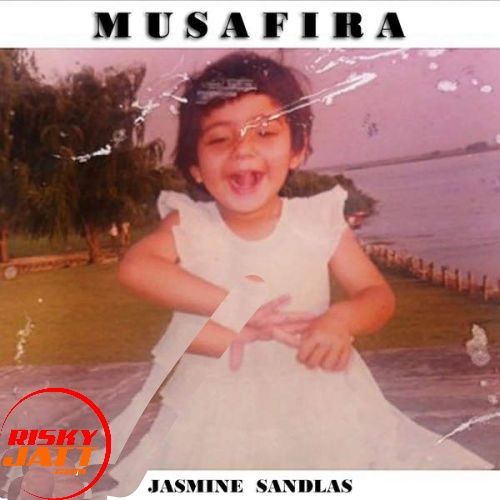 Musafira Jasmine Sandlas Mp3 Song Download