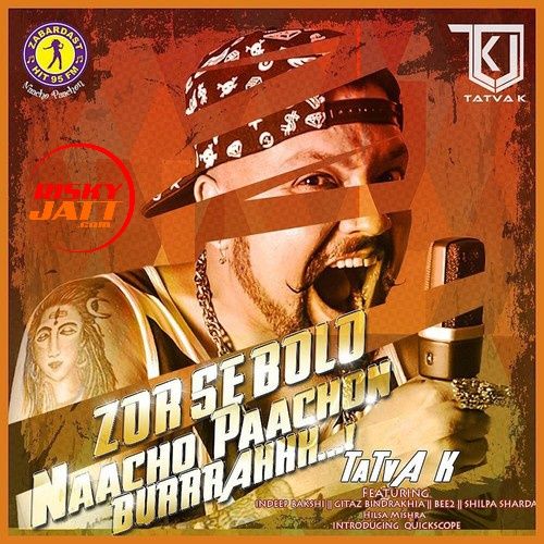 Zor Se Bolo Naacho Paachon Burrrahhh By TaTva K full album mp3 songs