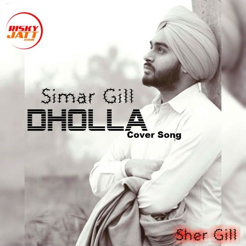 Dholla (Cover Song) Simar Gill, Karan Krg Mp3 Song Download