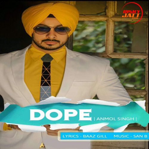 Dope Anmol Singh Mp3 Song Download