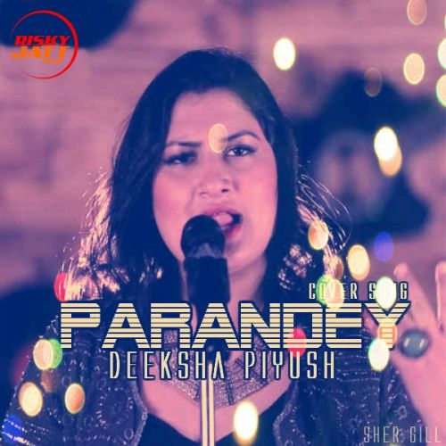 Parandey (Cover Song) Deeksha Piyush Mp3 Song Download