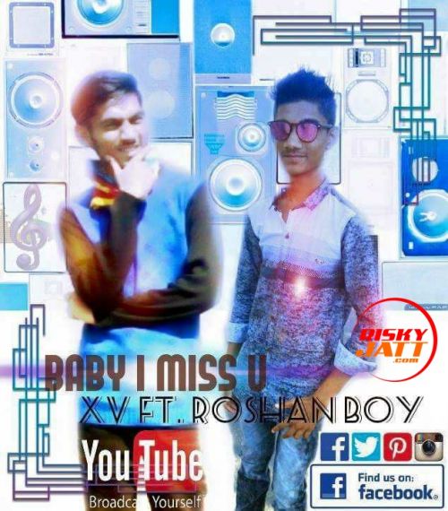 Baby I Miss You Xv Swaggy, Roshan Mp3 Song Download