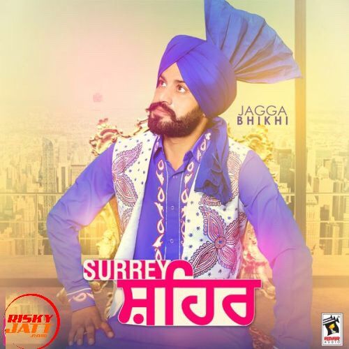 Surrey Shehar Jagga Bhikhi Mp3 Song Download