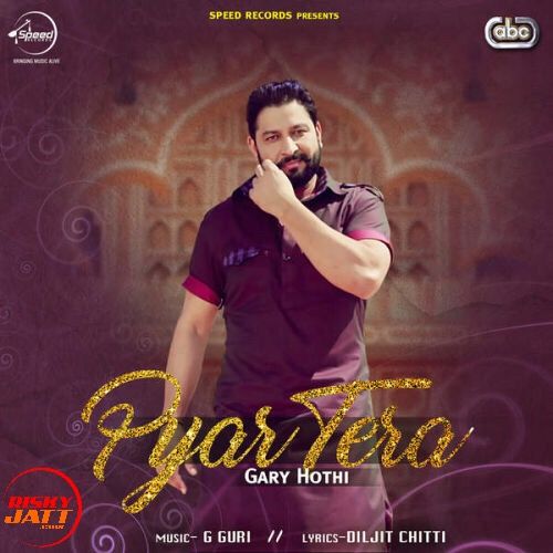 Pyar Tera Gary Hothi Mp3 Song Download