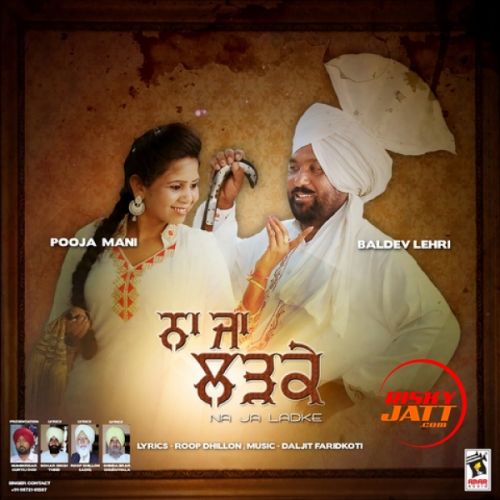 Na Ja Ladke By Baldev Lehri and Pooja Mani full album mp3 songs